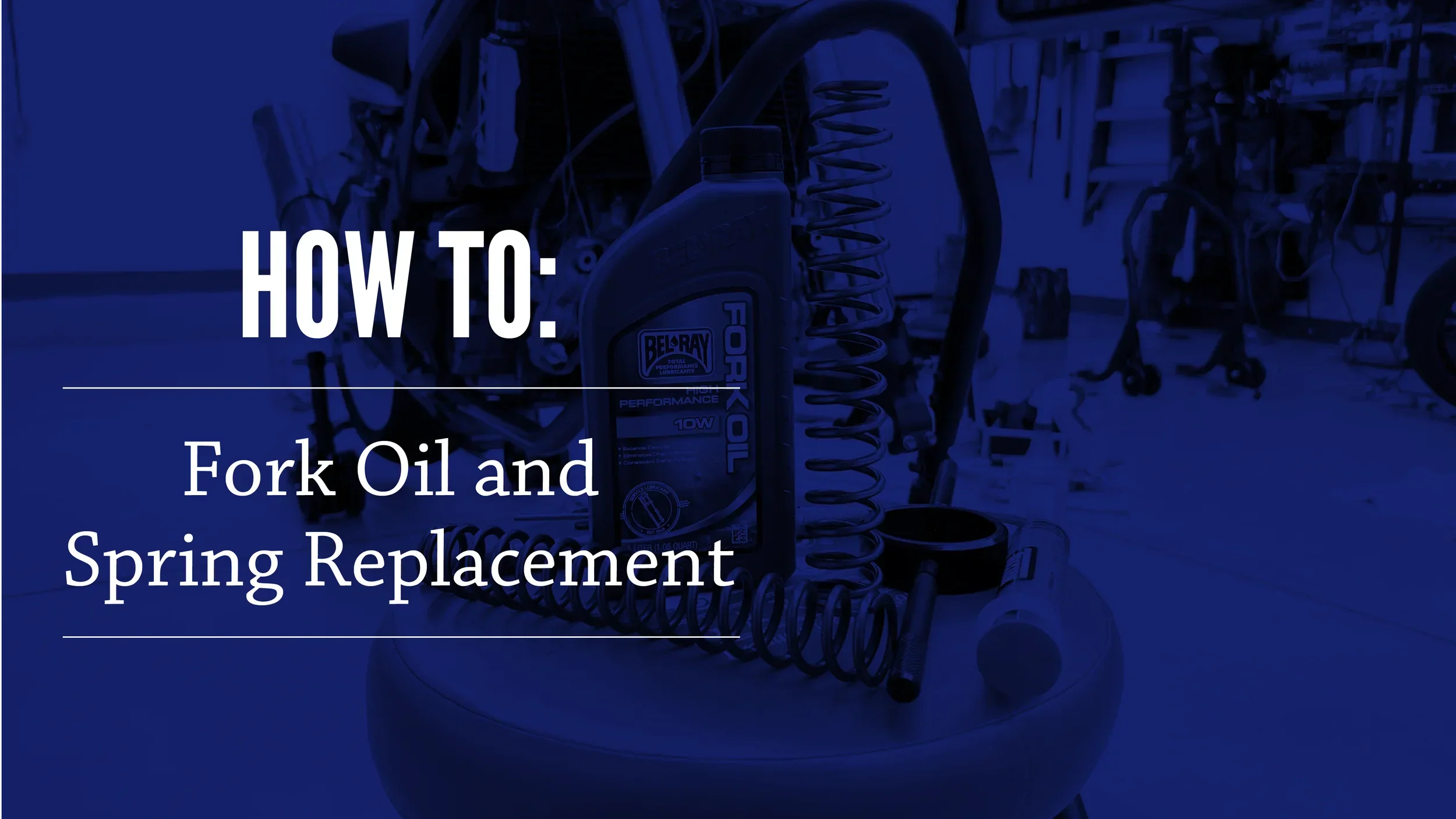 How To: Replace Fork Oil and Springs