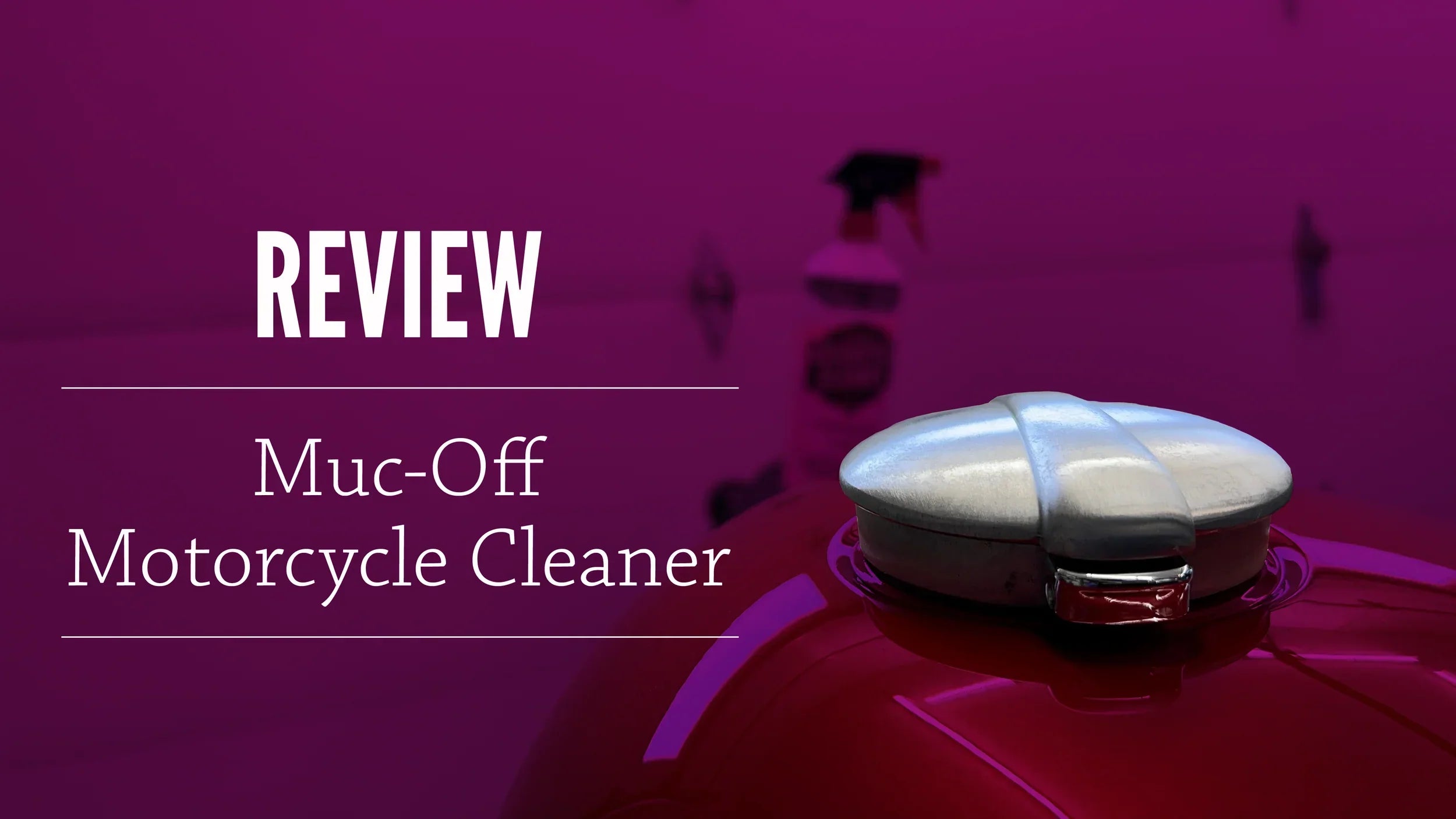 Muc-Off Motorcycle Cleaner Review: Just Don't